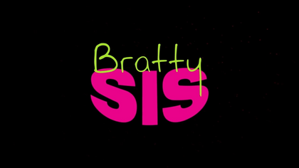 Bratty Sis